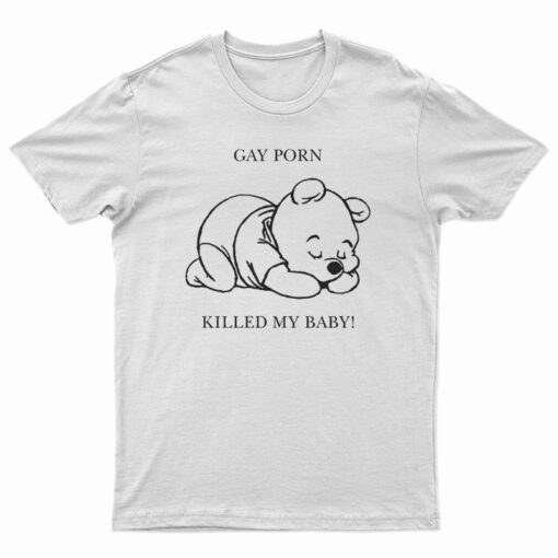 Gay Porn Killed My Baby T-Shirt