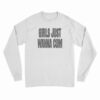 Girls Just Wanna Cum Long Sleeve T-Shirt