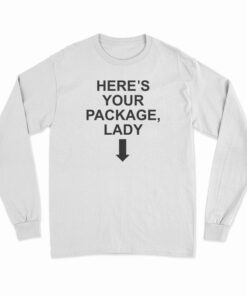 Here's Your Package Lady Long Sleeve T-Shirt