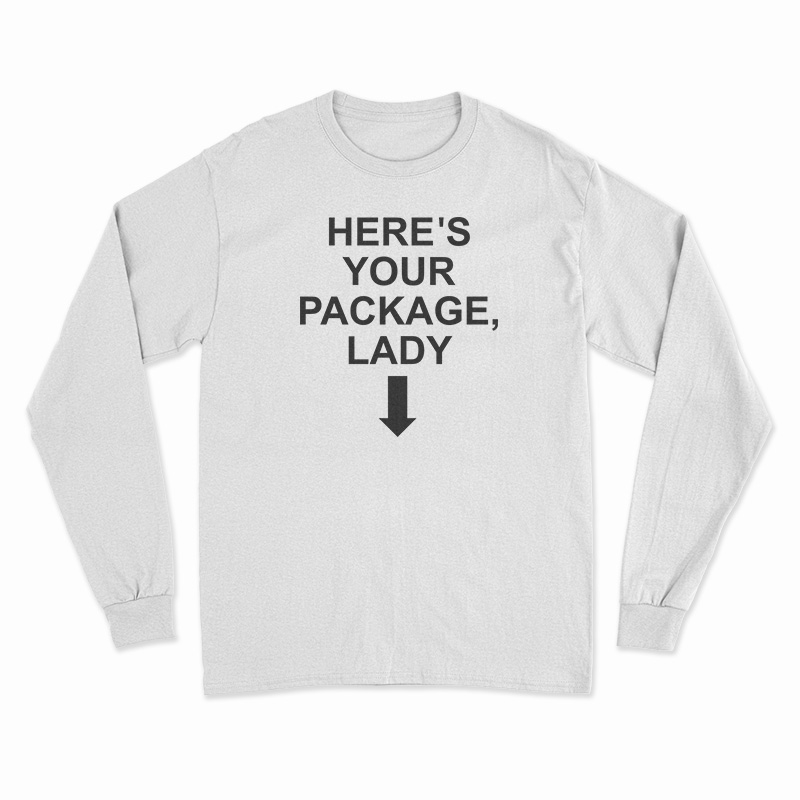 Here's Your Package Lady Long Sleeve T-Shirt