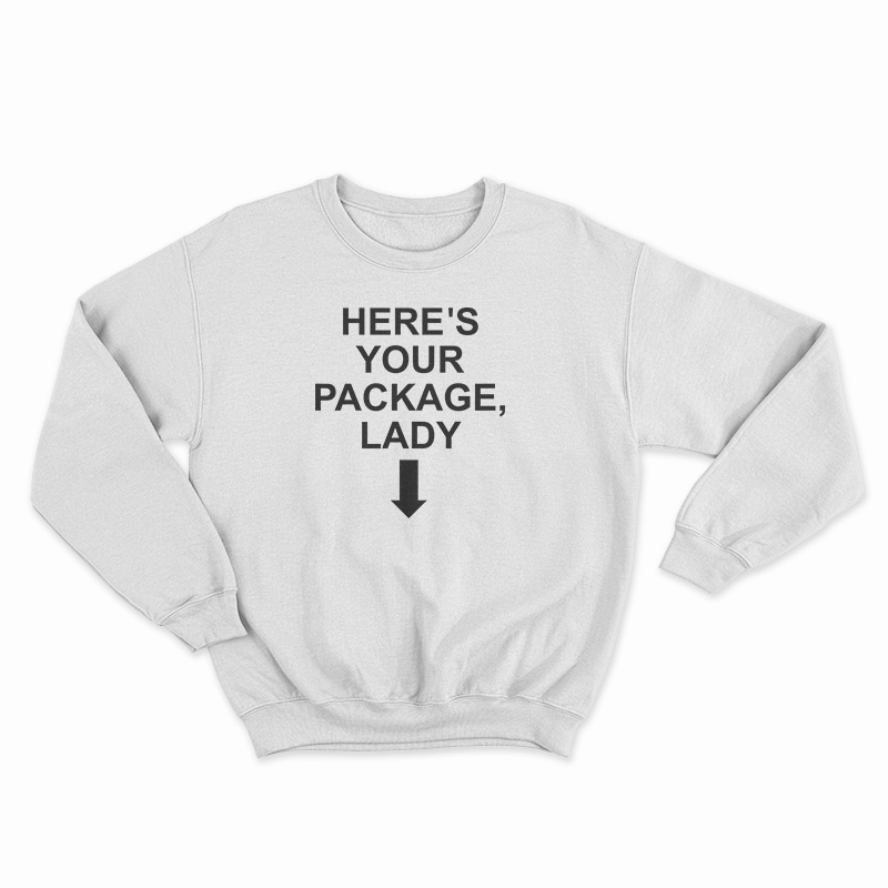Here's Your Package Lady Sweatshirt
