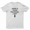 Here's Your Package Lady T-Shirt