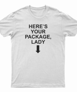Here's Your Package Lady T-Shirt