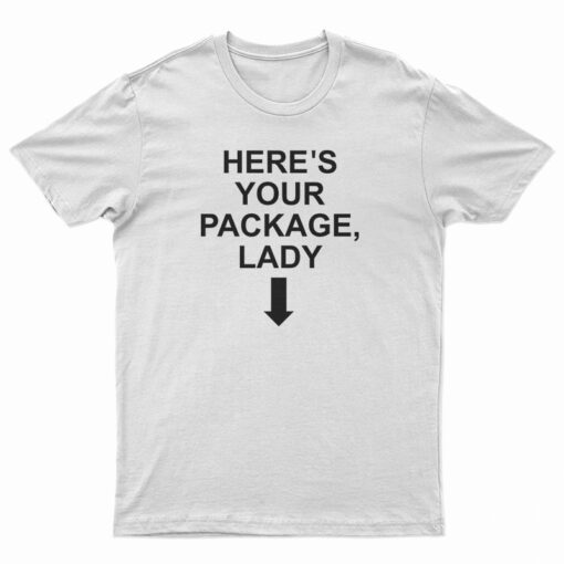 Here's Your Package Lady T-Shirt