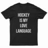 Hockey Is My Love Language T-Shirt