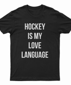 Hockey Is My Love Language T-Shirt