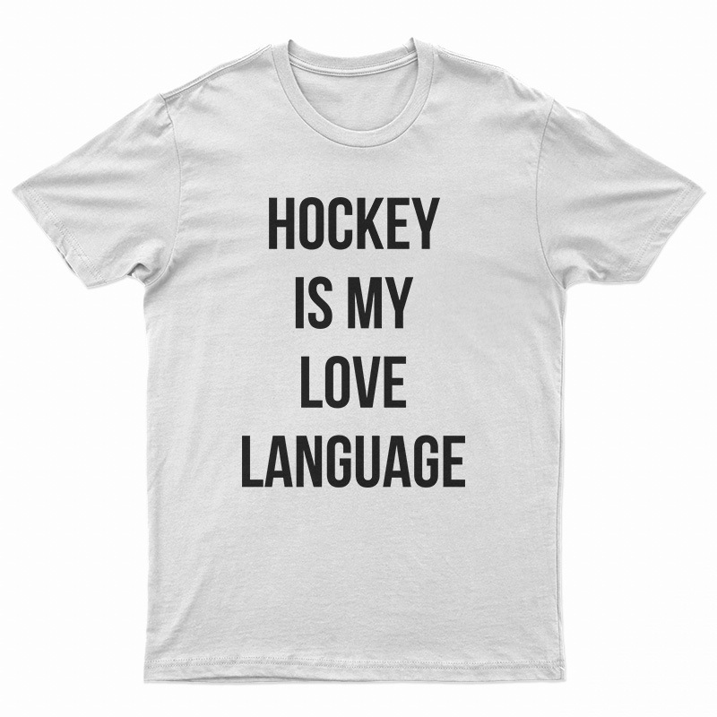 Hockey Is My Love Language T-Shirt