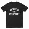 Houston Vs Everybody T-Shirt