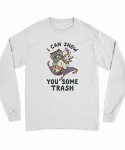 I Can Show You Some Trash Racoon And Possum Long Sleeve T-Shirt