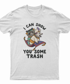I Can Show You Some Trash Racoon And Possum T-Shirt