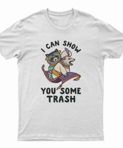 I Can Show You Some Trash Racoon And Possum T-Shirt