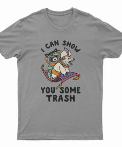 I Can Show You Some Trash Racoon And Possum T-Shirt