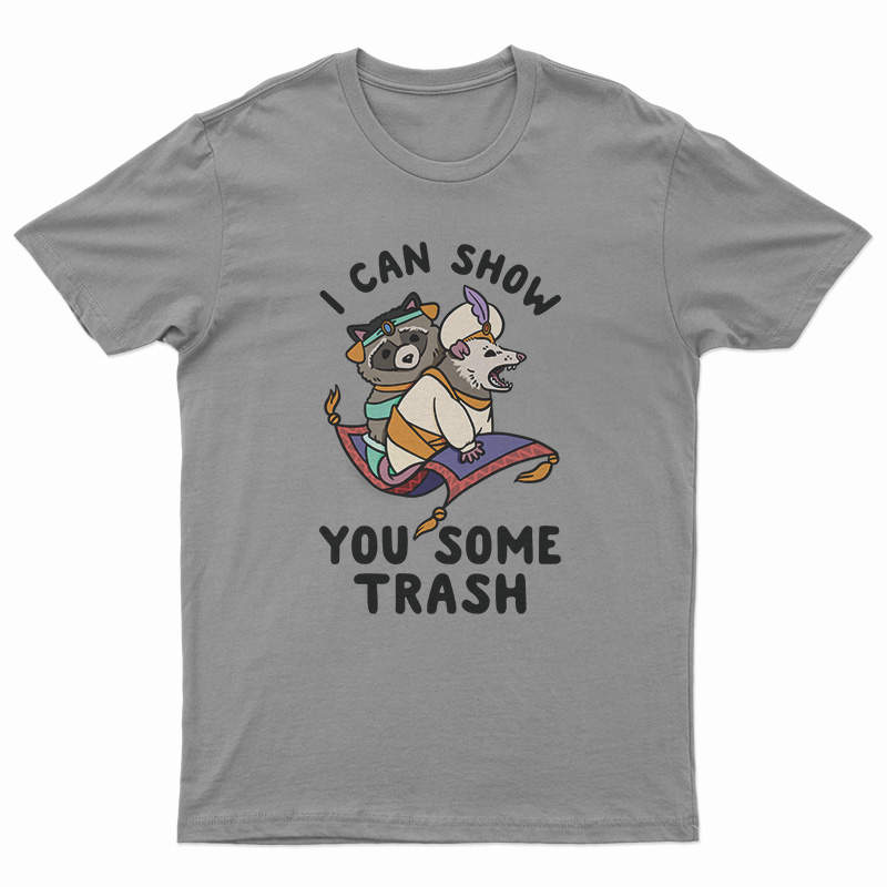 I Can Show You Some Trash Racoon And Possum T-Shirt