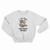 I Can Show You Some Trash Racoon And Possum Sweatshirt