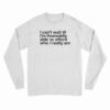 I Can't Wait Til I'm Financially Able To Afford Who I Really Am Long Sleeve T-Shirt