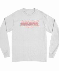 I Did The Being Edgy And Self-Deprecating Thing It Gets Old Long Sleeve T-Shirt