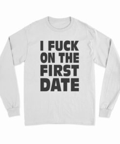I Fuck On The First Date Kid Long Sleeve T-Shirt