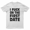 I Fuck On The First Date Kid T-Shirt