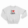 I Love Oda Sweatshirt