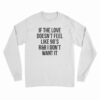 If The Love Doesn't Feel Like 90's R&B I Don't Want It Long Sleeve T-Shirt