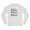 I'm Either Drinking Dr Pepper About To Drink Dr Pepper Thinking About Drinking Dr Pepper Long Sleeve T-Shirt