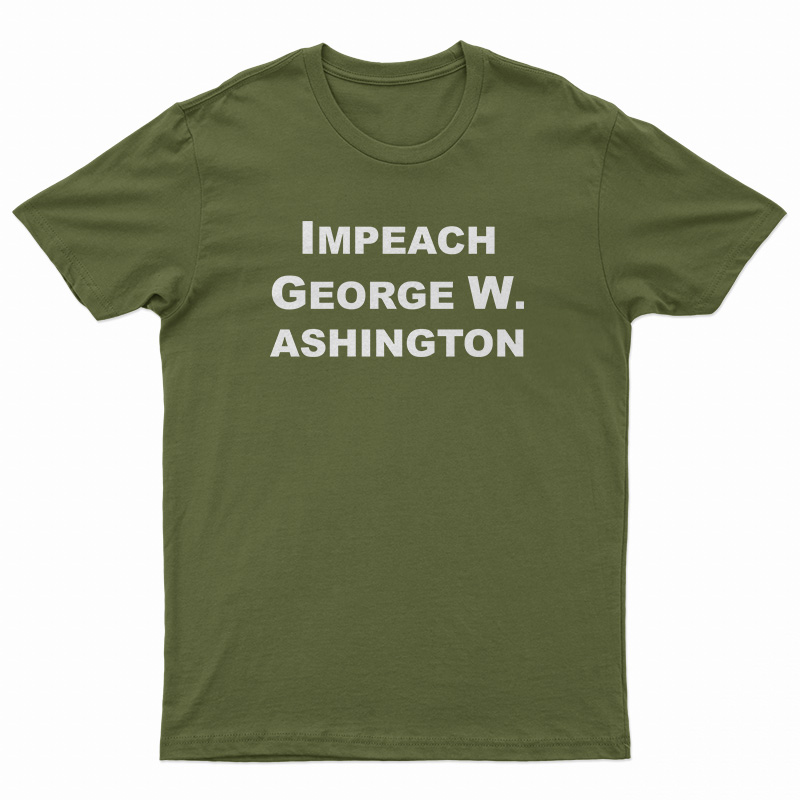 Impeach George Washington T-Shirt