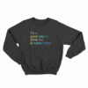 It's A Good Day To Drink Tea And Make Maps Sweatshirt