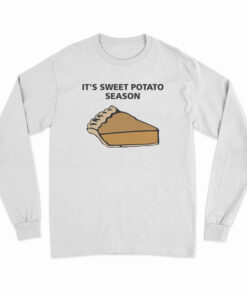 It's Sweet Potato Season Long Sleeve T-Shirt