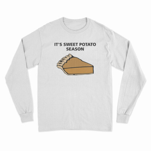 It's Sweet Potato Season Long Sleeve T-Shirt