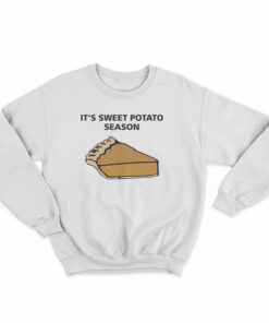 It's Sweet Potato Season Sweatshirt