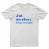 J'ai Un Reve Devenir Un Dauphin T-Shirt