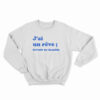 J'ai Un Reve Devenir Un Dauphin Sweatshirt