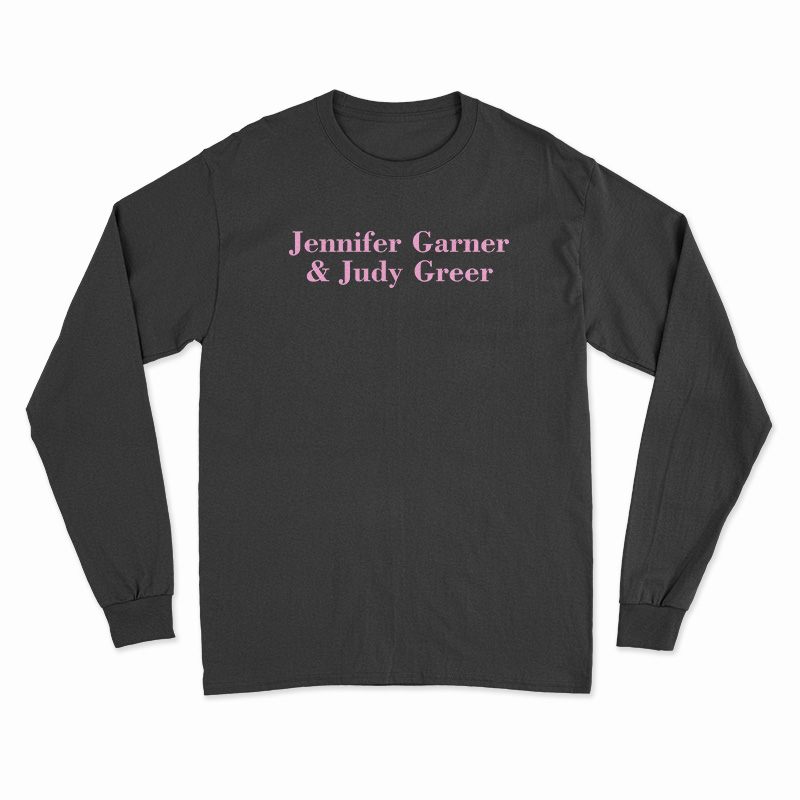 Jennifer Garner And Judy Greer Long Sleeve T-Shirt