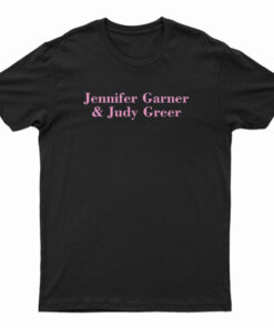 Jennifer Garner And Judy Greer T-Shirt