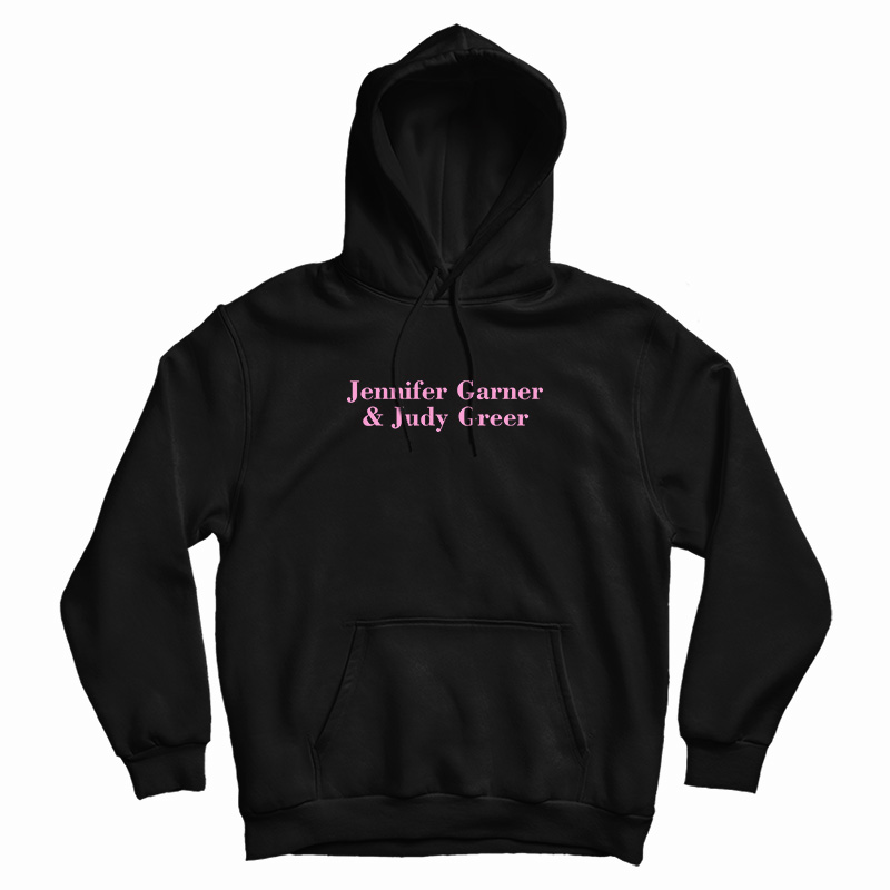 Jennifer Garner And Judy Greer Hoodie