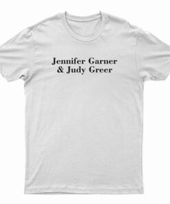 Jennifer Garner And Judy Greer T-Shirt