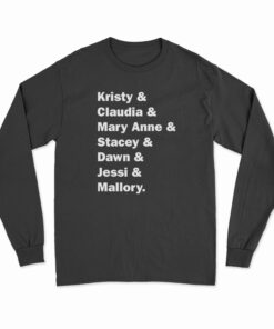 Kristy Claudia Mary Anne Stacey Dawn Jessi Mallory Long Sleeve T-Shirt