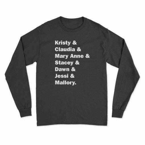 Kristy Claudia Mary Anne Stacey Dawn Jessi Mallory Long Sleeve T-Shirt