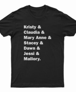 Kristy Claudia Mary Anne Stacey Dawn Jessi Mallory T-Shirt