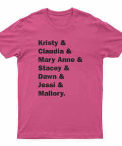 Kristy Claudia Mary Anne Stacey Dawn Jessi Mallory T-Shirt