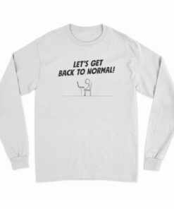 Let's Get Back To Normal Computer Geek Stick Man Long Sleeve T-Shirt