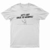 Let's Get Back To Normal Computer Geek Stick Man T-Shirt