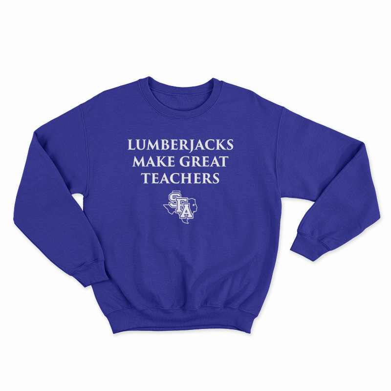 Lumberjacks Make Great Teachers Sweatshirt