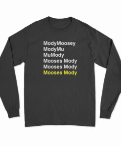 Mody Moosey Mody Mu Mu Mody Mooses Mody Long Sleeve T-Shirt