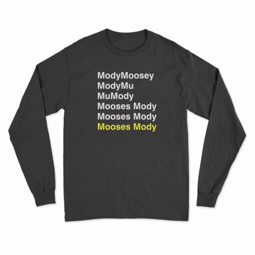 Mody Moosey Mody Mu Mu Mody Mooses Mody Long Sleeve T-Shirt