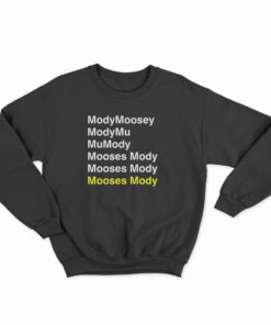 Mody Moosey Mody Mu Mu Mody Mooses Mody Sweatshirt