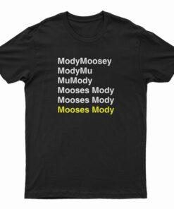 Mody Moosey Mody Mu Mu Mody Mooses Mody T-Shirt