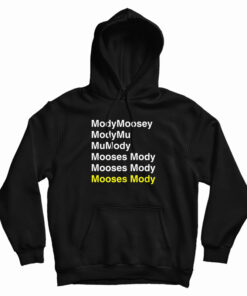 Mody Moosey Mody Mu Mu Mody Mooses Mody Hoodie