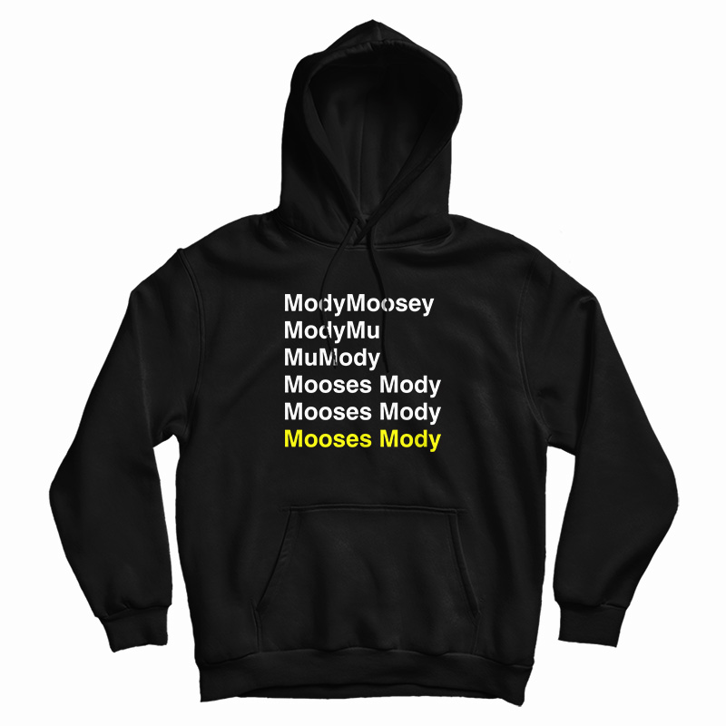 Mody Moosey Mody Mu Mu Mody Mooses Mody Hoodie