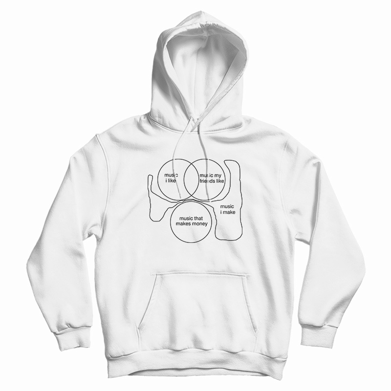 Music I Like Music My Friends Like Music That Makes Money Hoodie